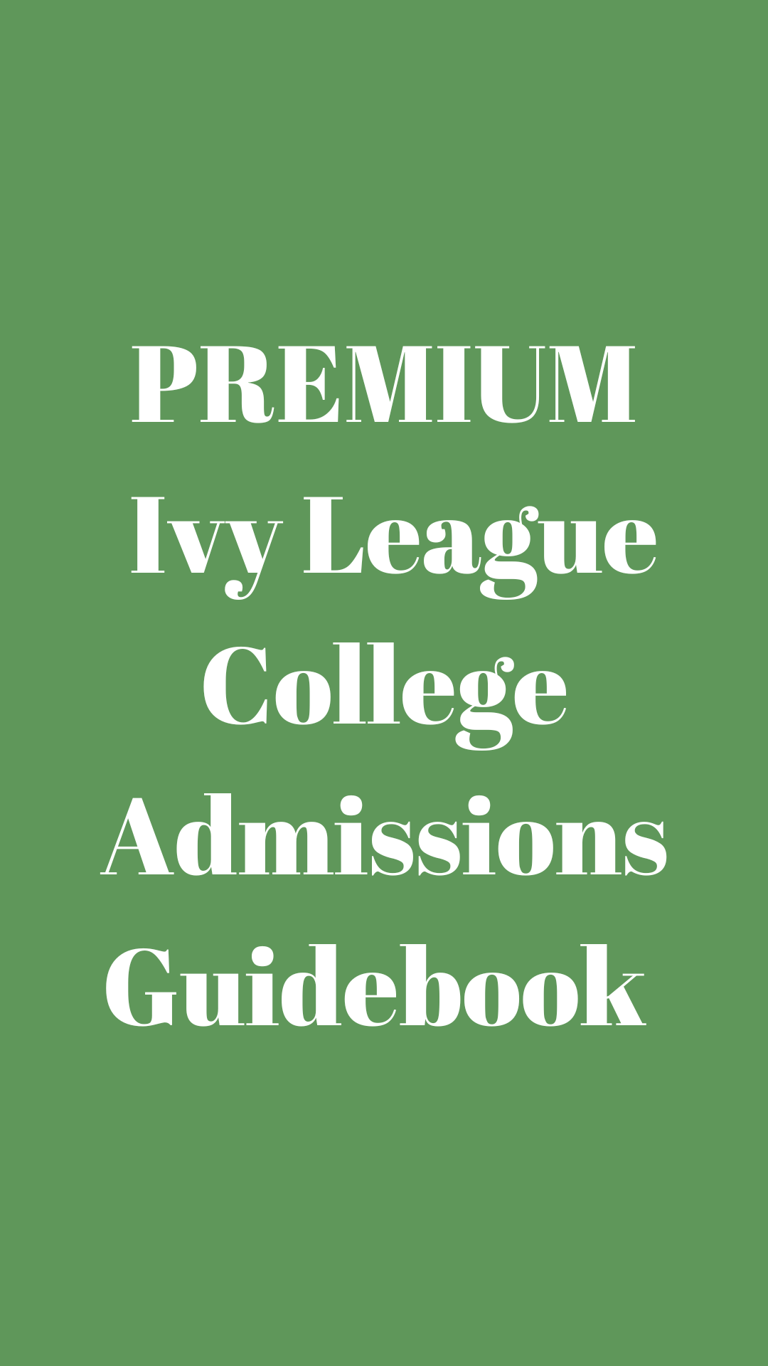 PREMIUM Ivy League College Admissions Guidebook