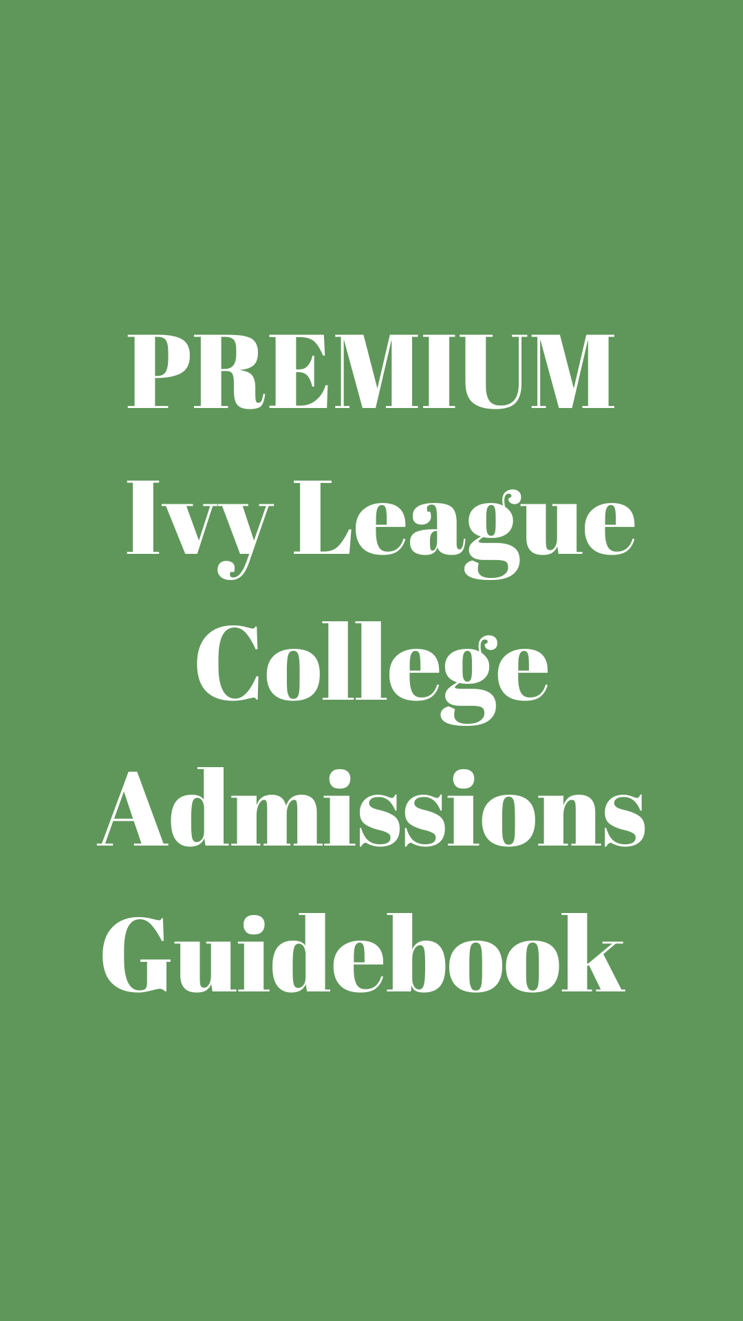 PREMIUM  Ivy League College Admissions Guidebook